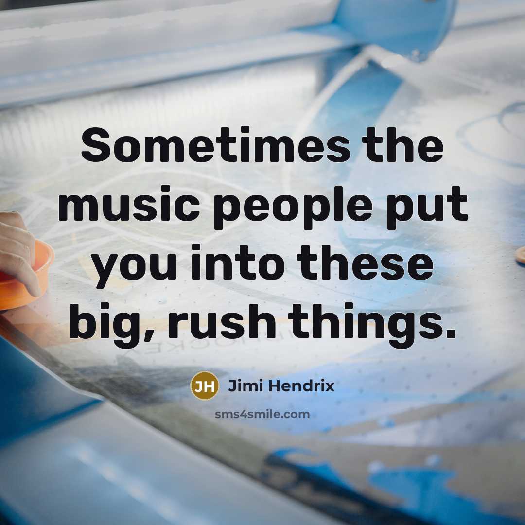“Sometimes the music people put you into these big, rush…” quote by Jimi Hendrix