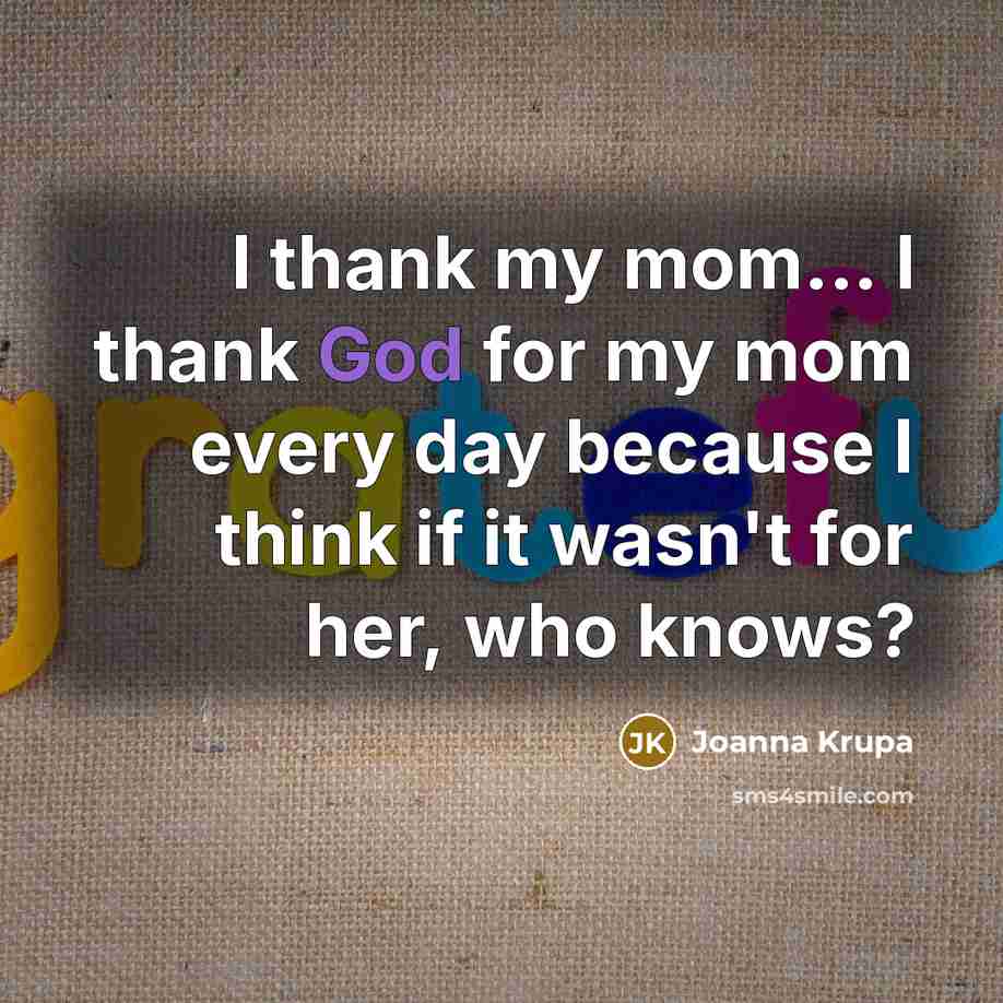 “I thank my mom... I thank God for my mom…” quote by Joanna Krupa