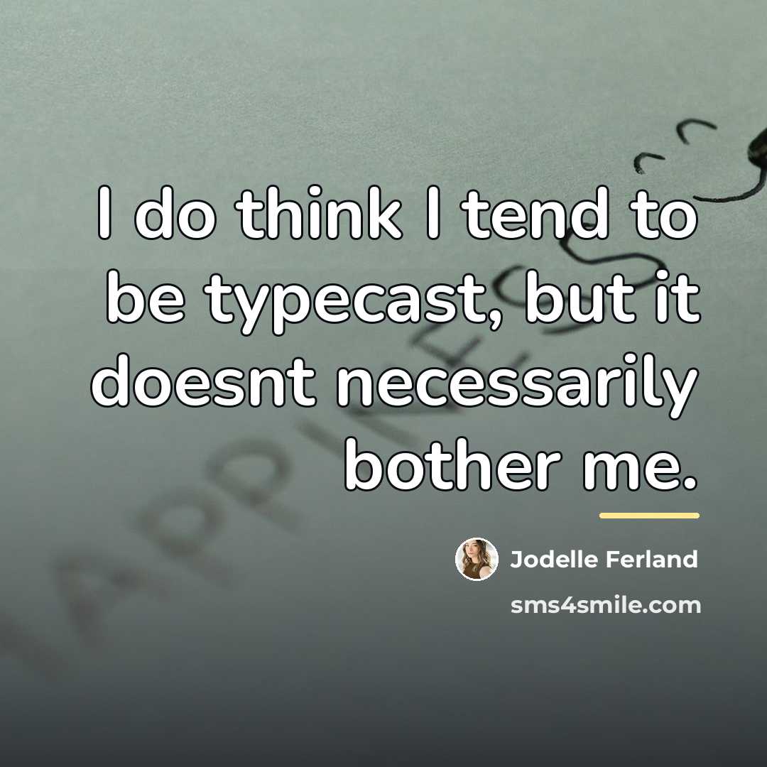 “I do think I tend to be typecast, but it…” quote by Jodelle Ferland