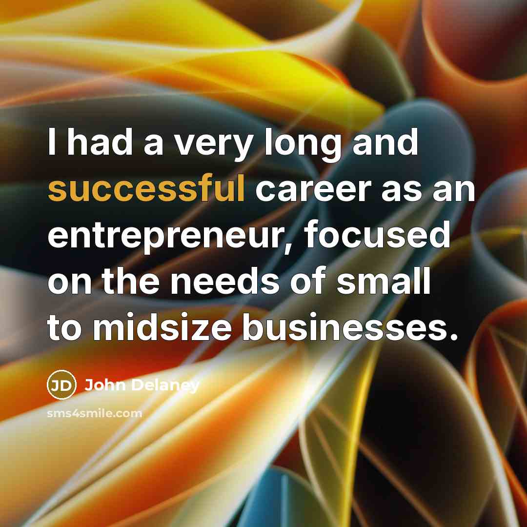 “I had a very long and successful career as an…” quote by John Delaney
