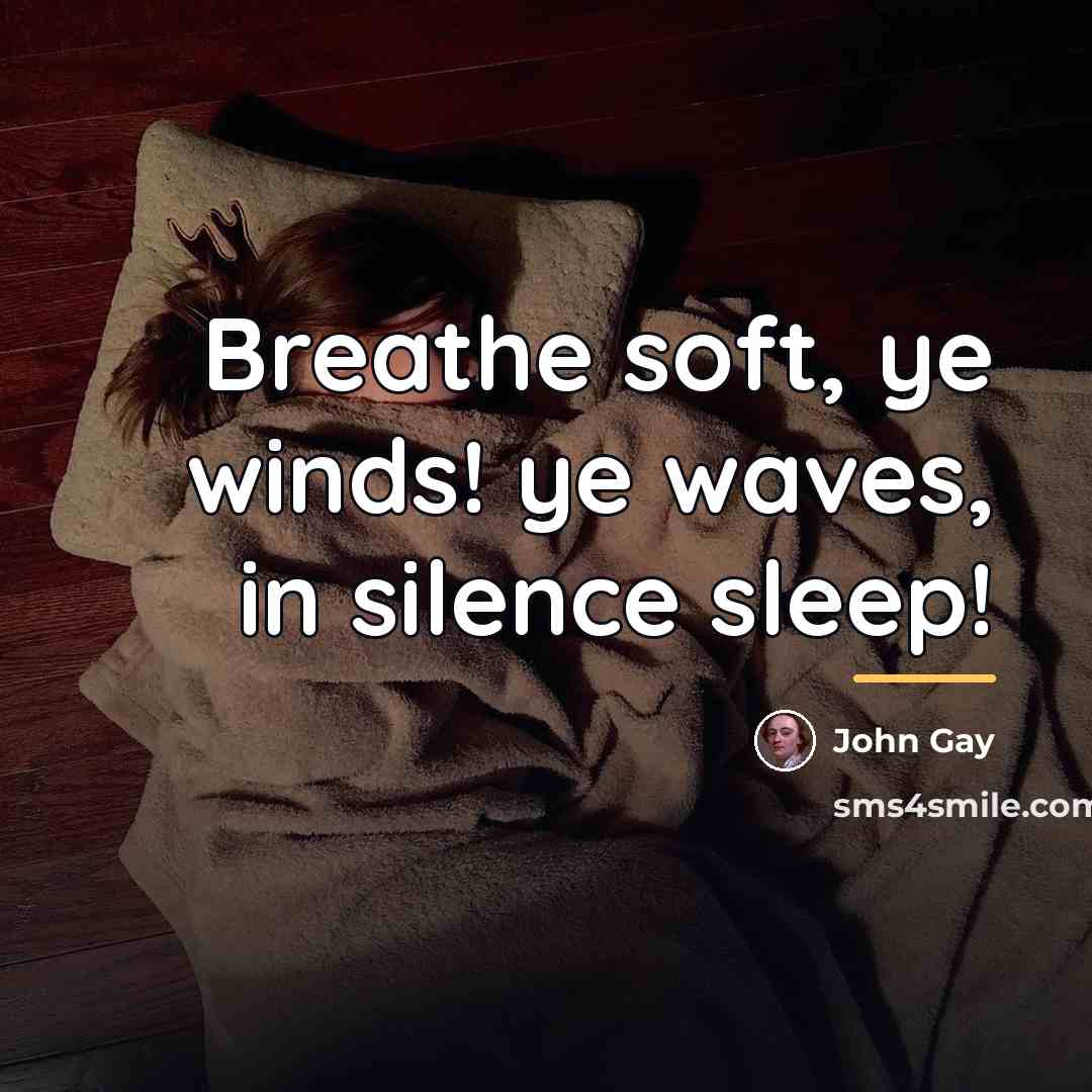 “Breathe soft, ye winds! ye waves, in silence sleep!…” quote by John Gay