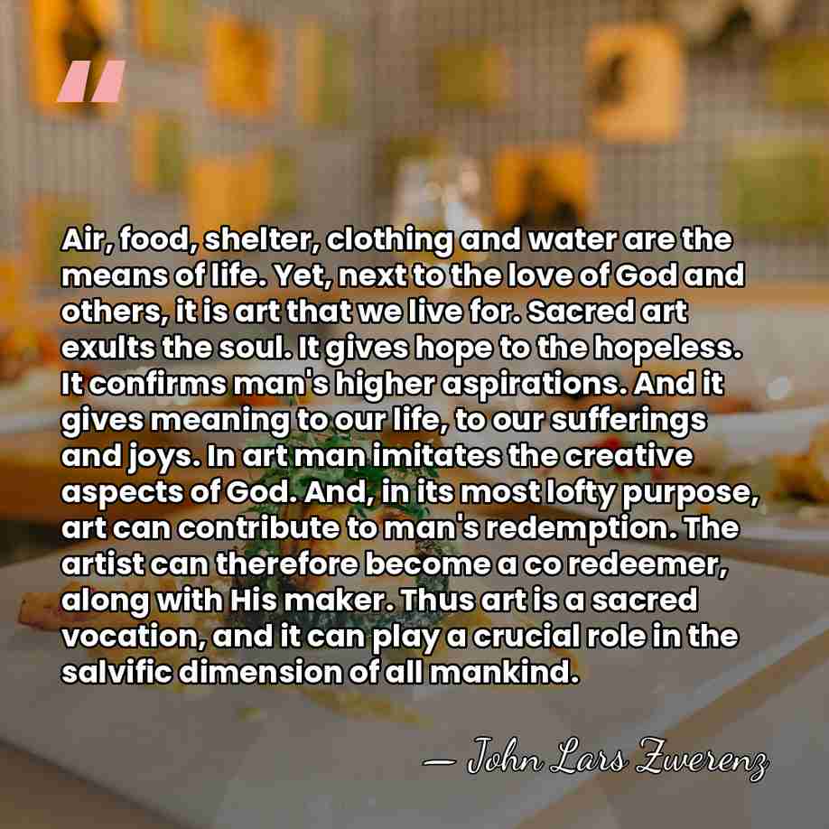 Air, food, shelter, clothing and water are the means of life. Yet,&hellip; - John Lars Zwerenz