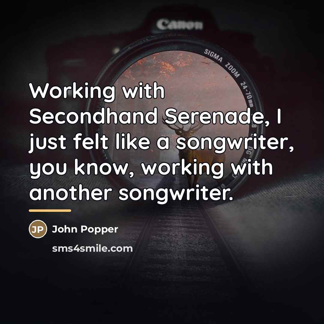 “Working with Secondhand Serenade, I just felt like a songwriter,…” quote by John Popper