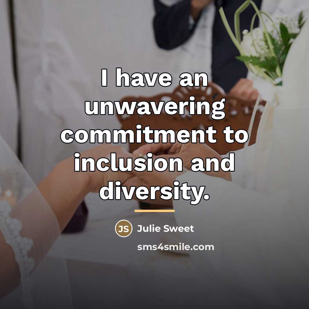 “I have an unwavering commitment to inclusion and diversity.…” quote by Julie Sweet