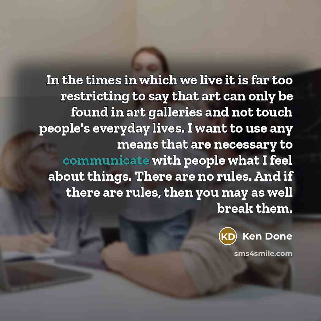 “In the times in which we live it is far…” quote by Ken Done