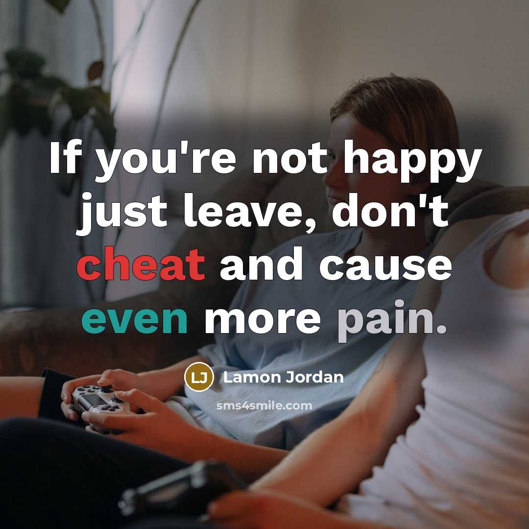 “If you're not happy just leave, don't cheat and cause…” quote by Lamon Jordan