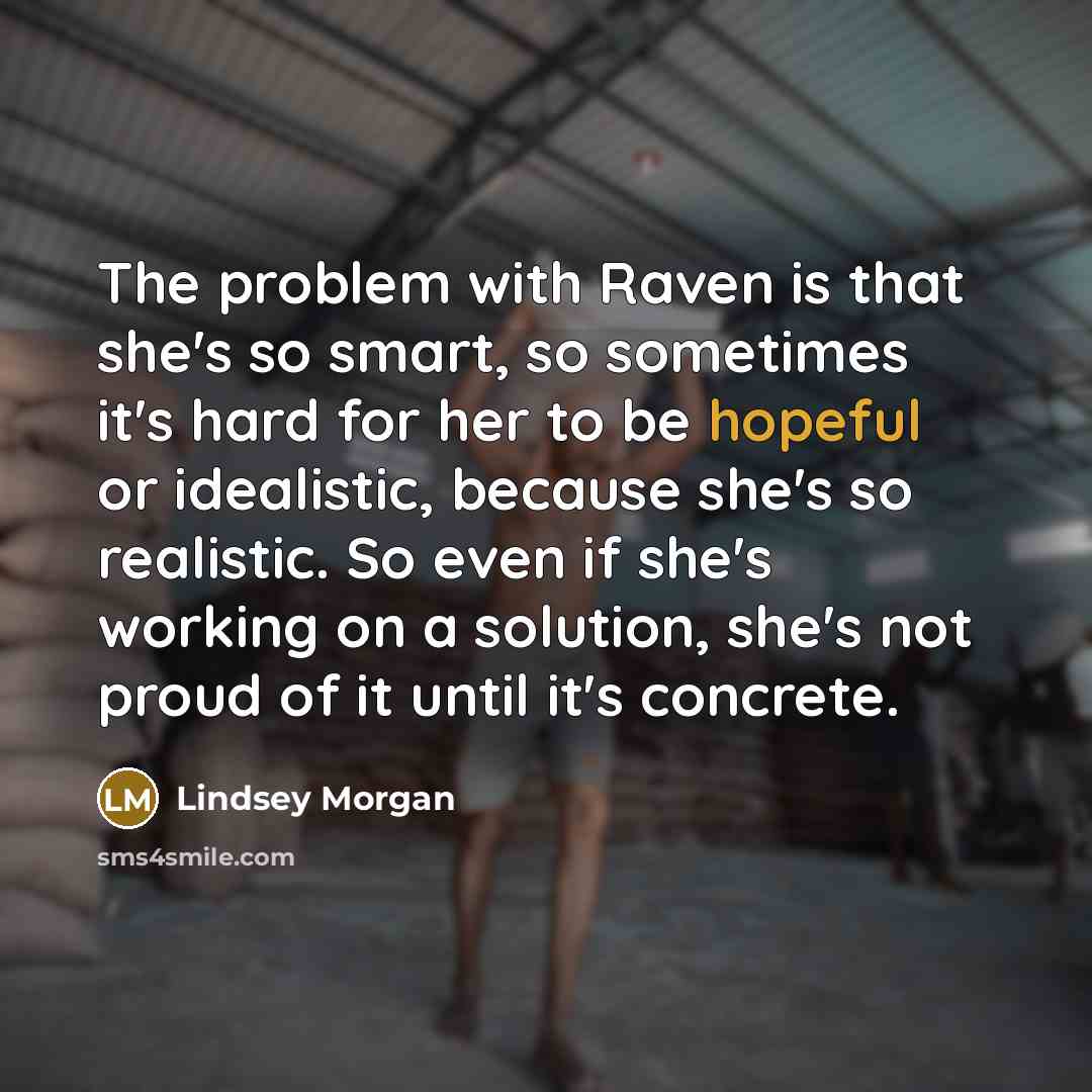 “The problem with Raven is that she's so smart, so…” quote by Lindsey Morgan