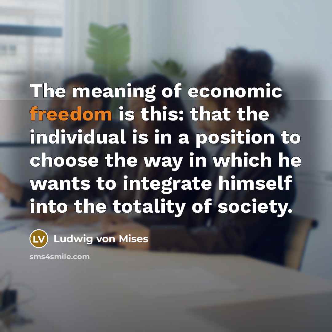 “The meaning of economic freedom is this: that the individual…” quote by Ludwig von Mises