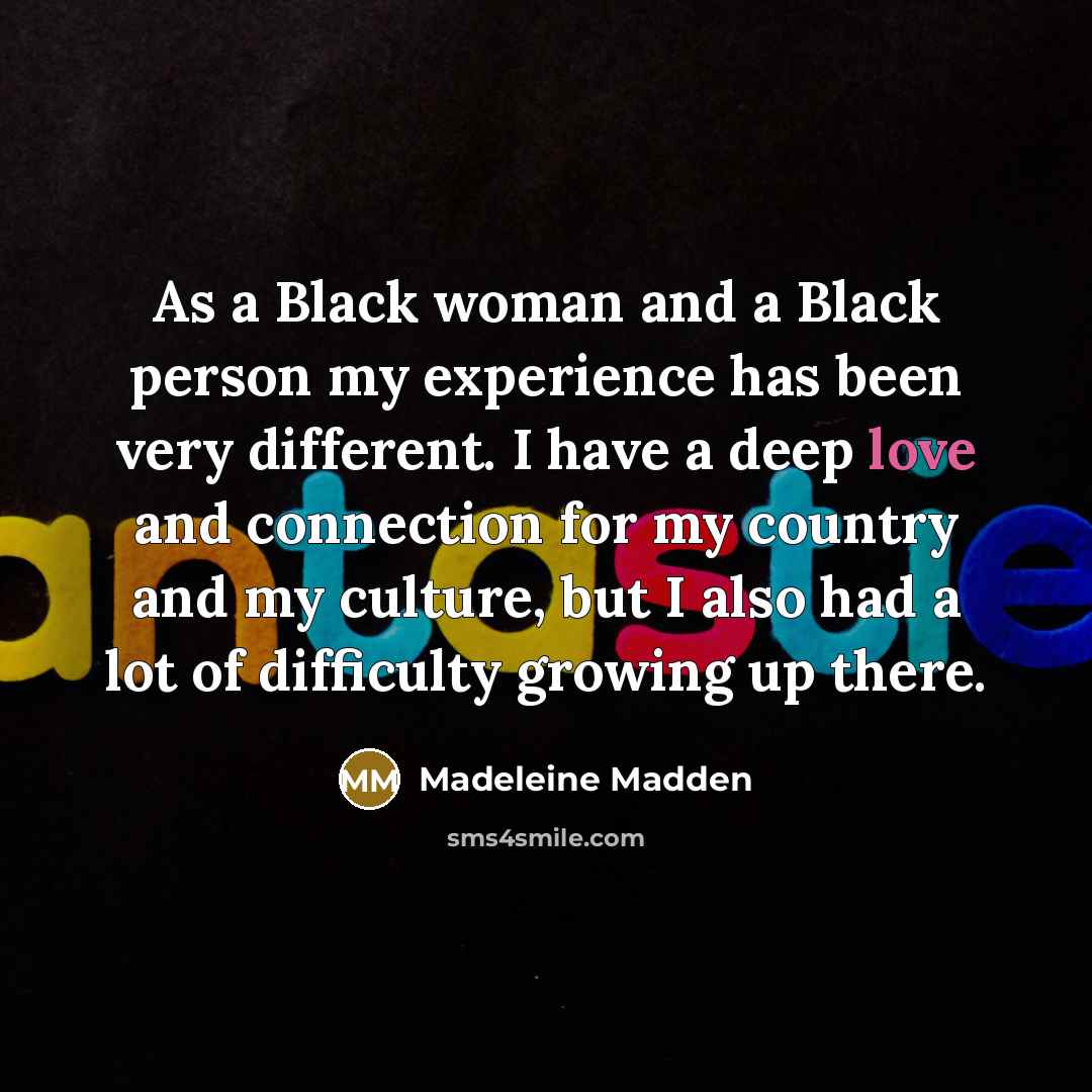 “As a Black woman and a Black person my experience…” quote by Madeleine Madden