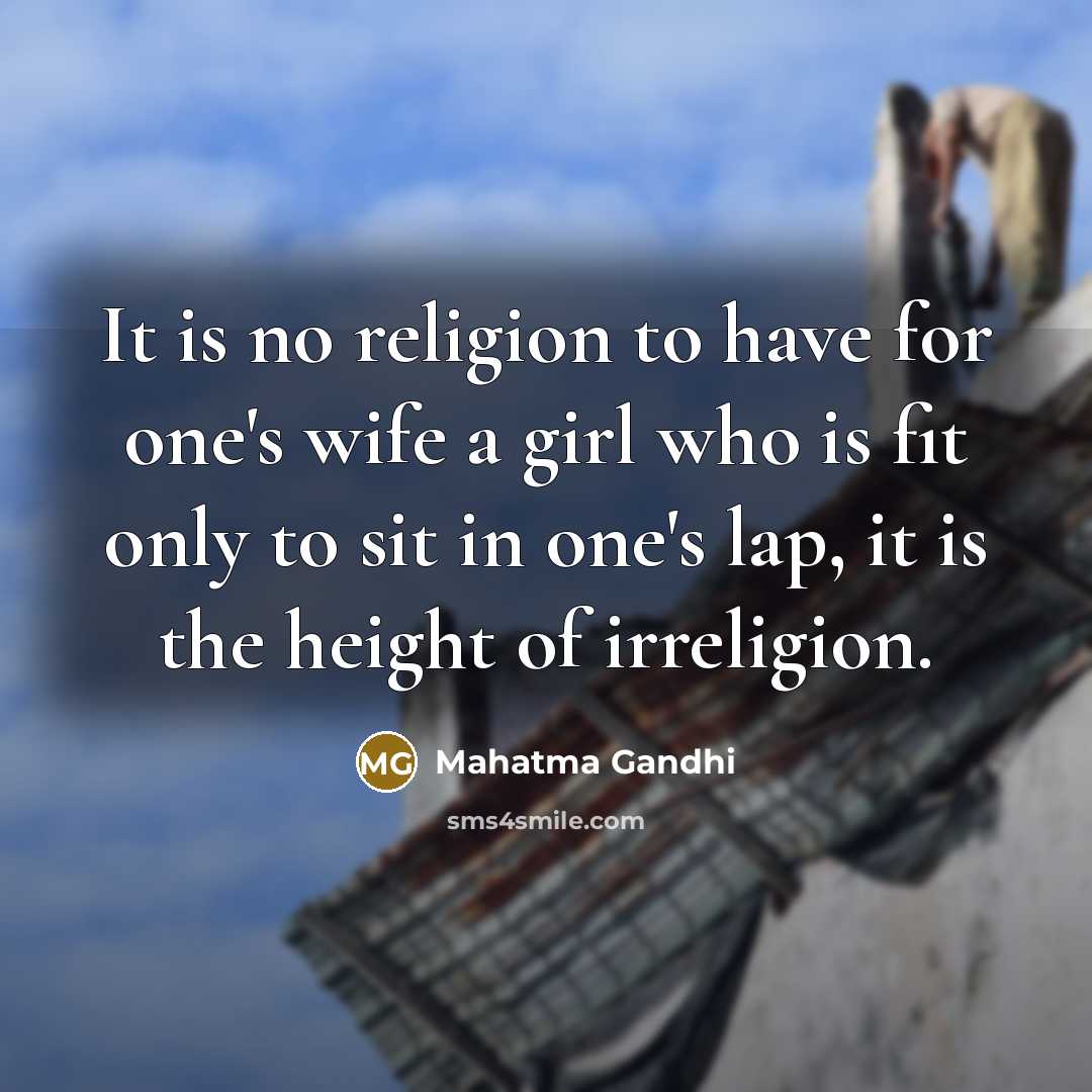 “It is no religion to have for one's wife a…” quote by Mahatma Gandhi