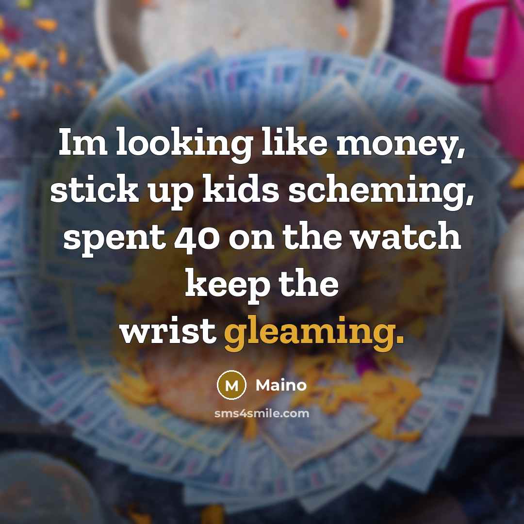 “Im looking like money, stick up kids scheming, spent 40…” quote by Maino