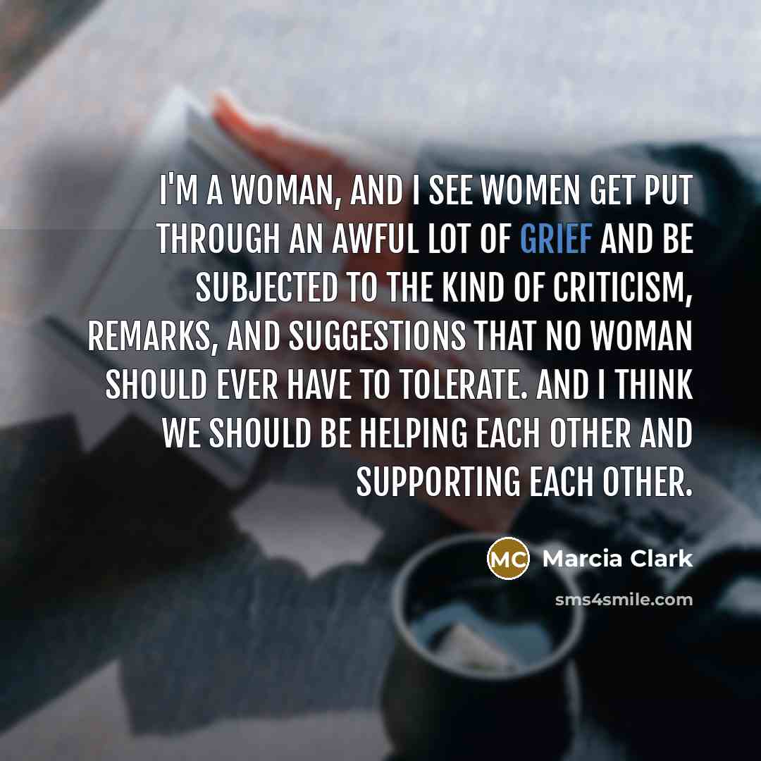 “I'm a woman, and I see women get put through…” quote by Marcia Clark
