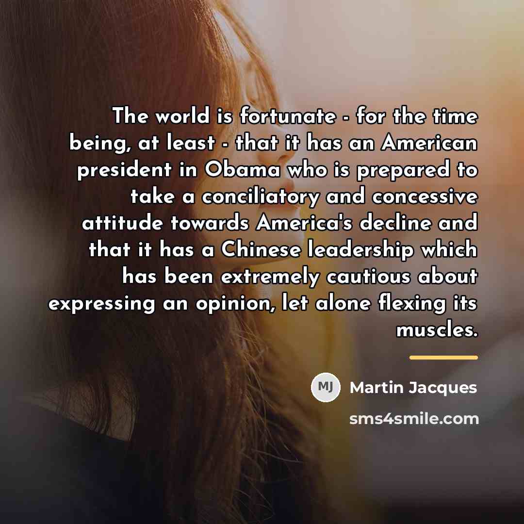 “The world is fortunate - for the time being, at…” quote by Martin Jacques