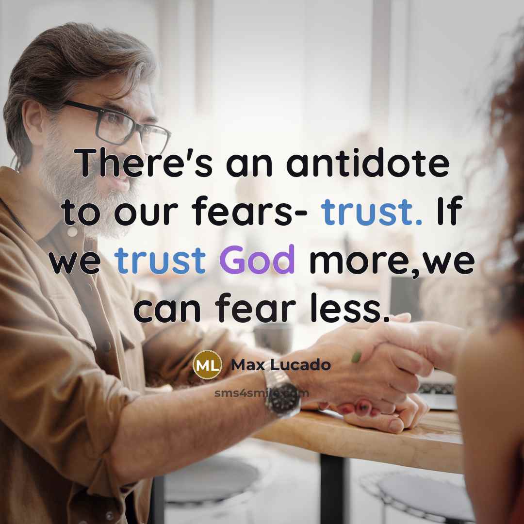 “There's an antidote to our fears- trust. If we trust…” quote by Max Lucado