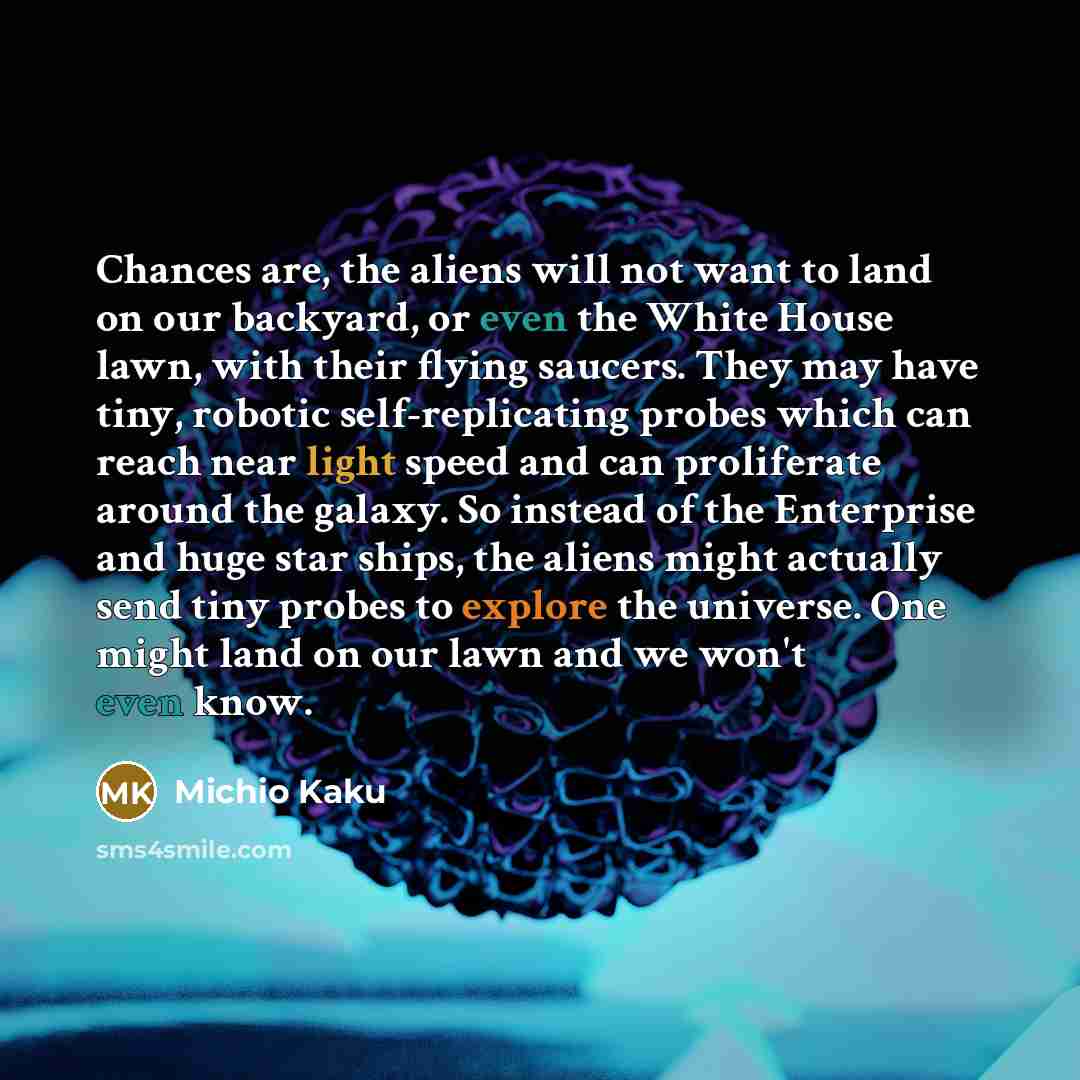“Chances are, the aliens will not want to land on…” quote by Michio Kaku