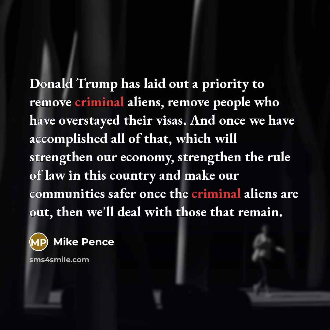 “Donald Trump has laid out a priority to remove criminal…” quote by Mike Pence