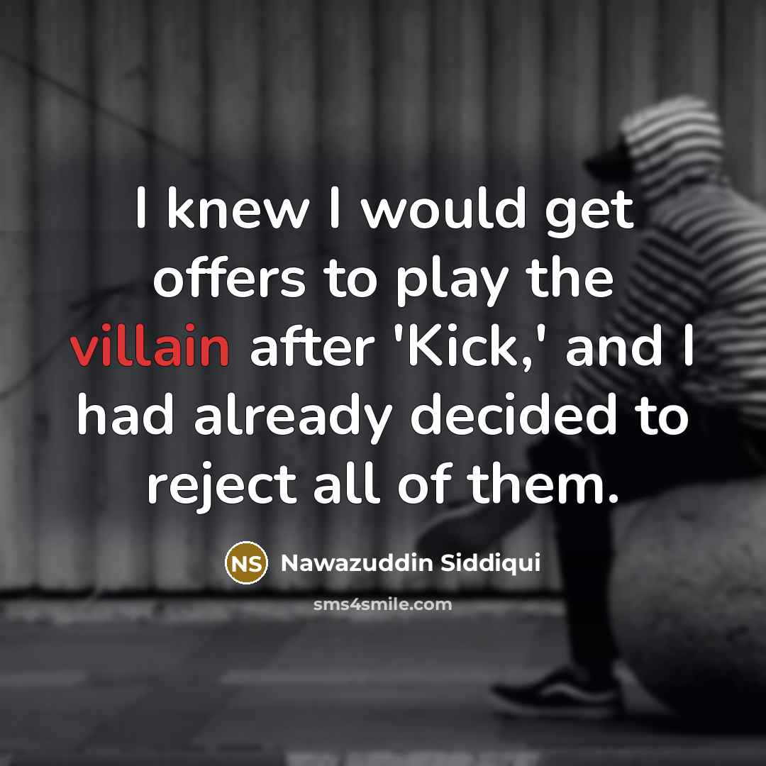 “I knew I would get offers to play the villain…” quote by Nawazuddin Siddiqui