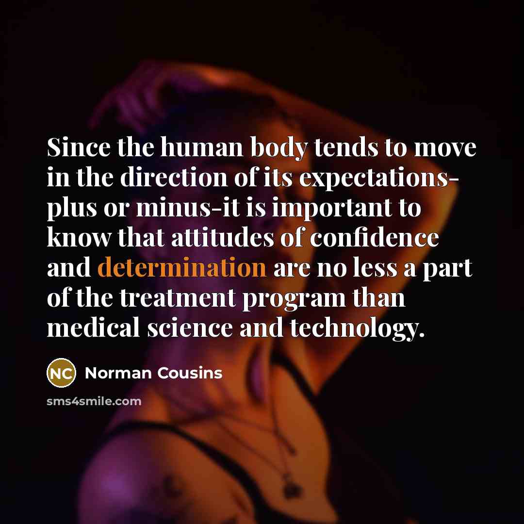 “Since the human body tends to move in the direction…” quote by Norman Cousins