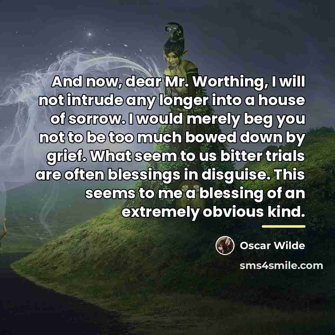 “And now, dear Mr. Worthing, I will not intrude any…” quote by Oscar Wilde