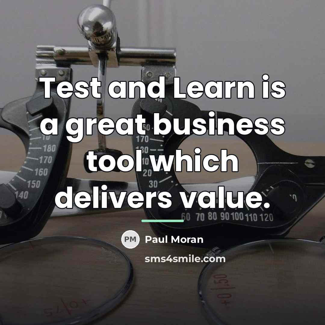 “Test and Learn is a great business tool which delivers…” quote by Paul Moran