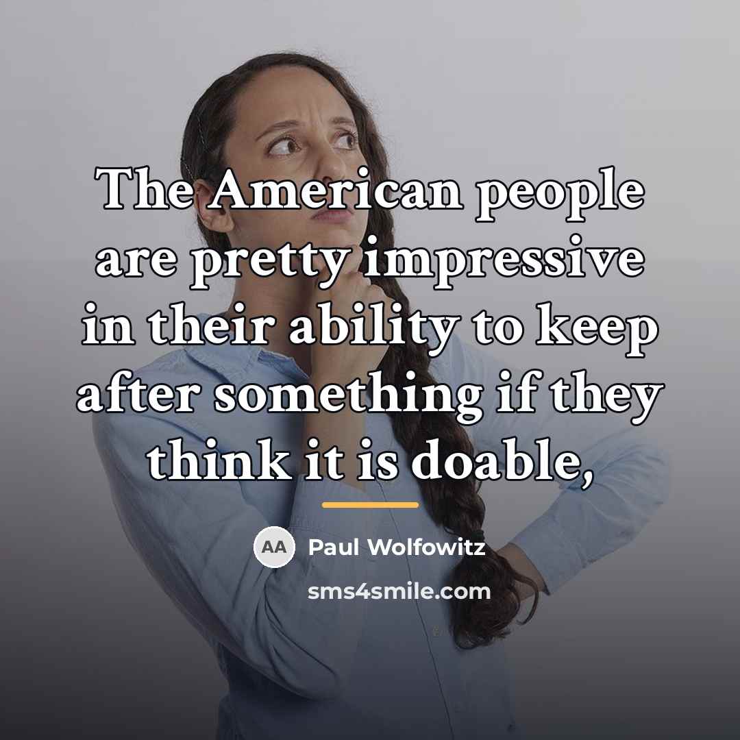 “The American people are pretty impressive in their ability to…” quote by Paul Wolfowitz