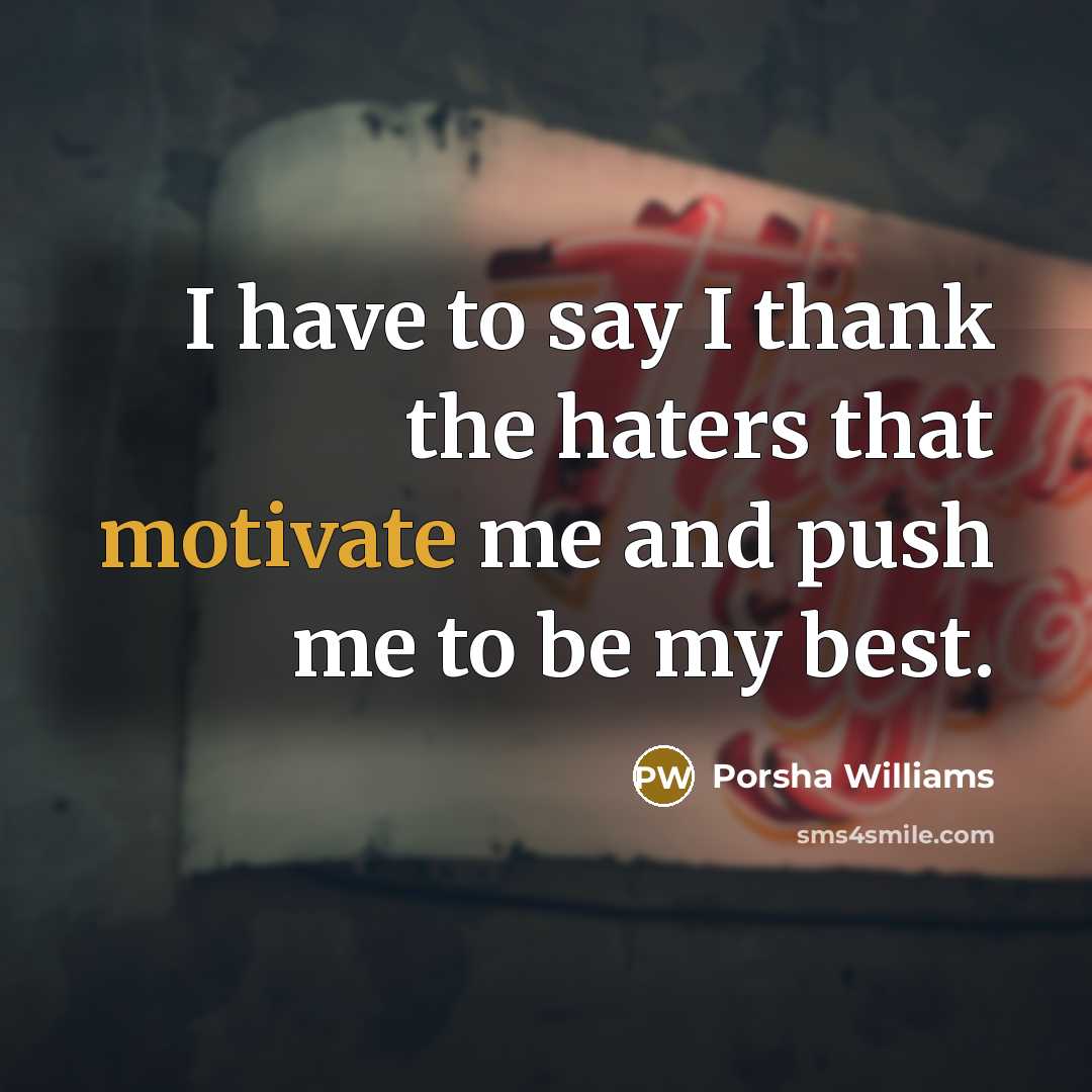 “I have to say I thank the haters that motivate…” quote by Porsha Williams