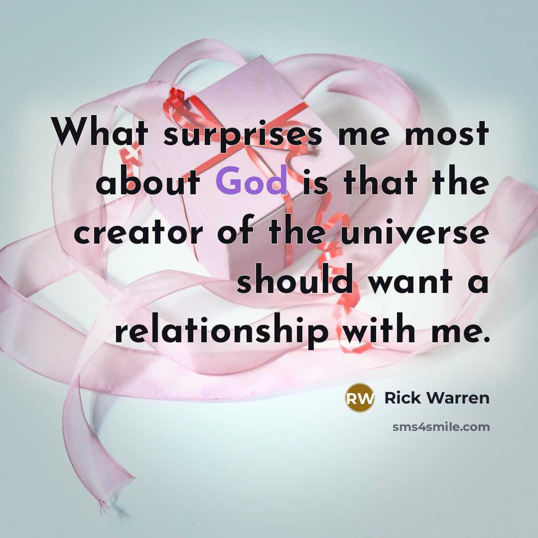 “What surprises me most about God is that the creator…” quote by Rick Warren
