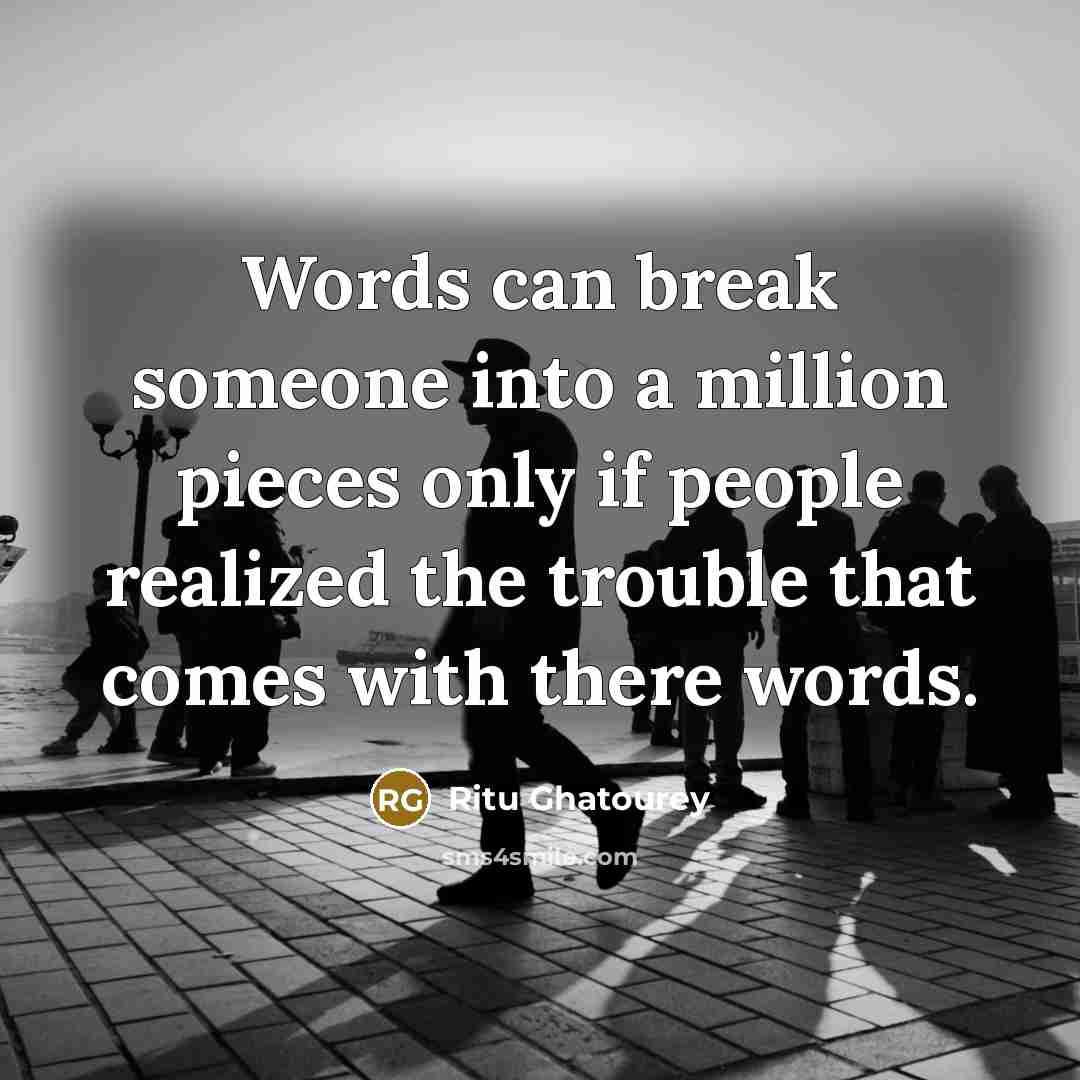 “Words can break someone into a million pieces only if…” quote by Ritu Ghatourey