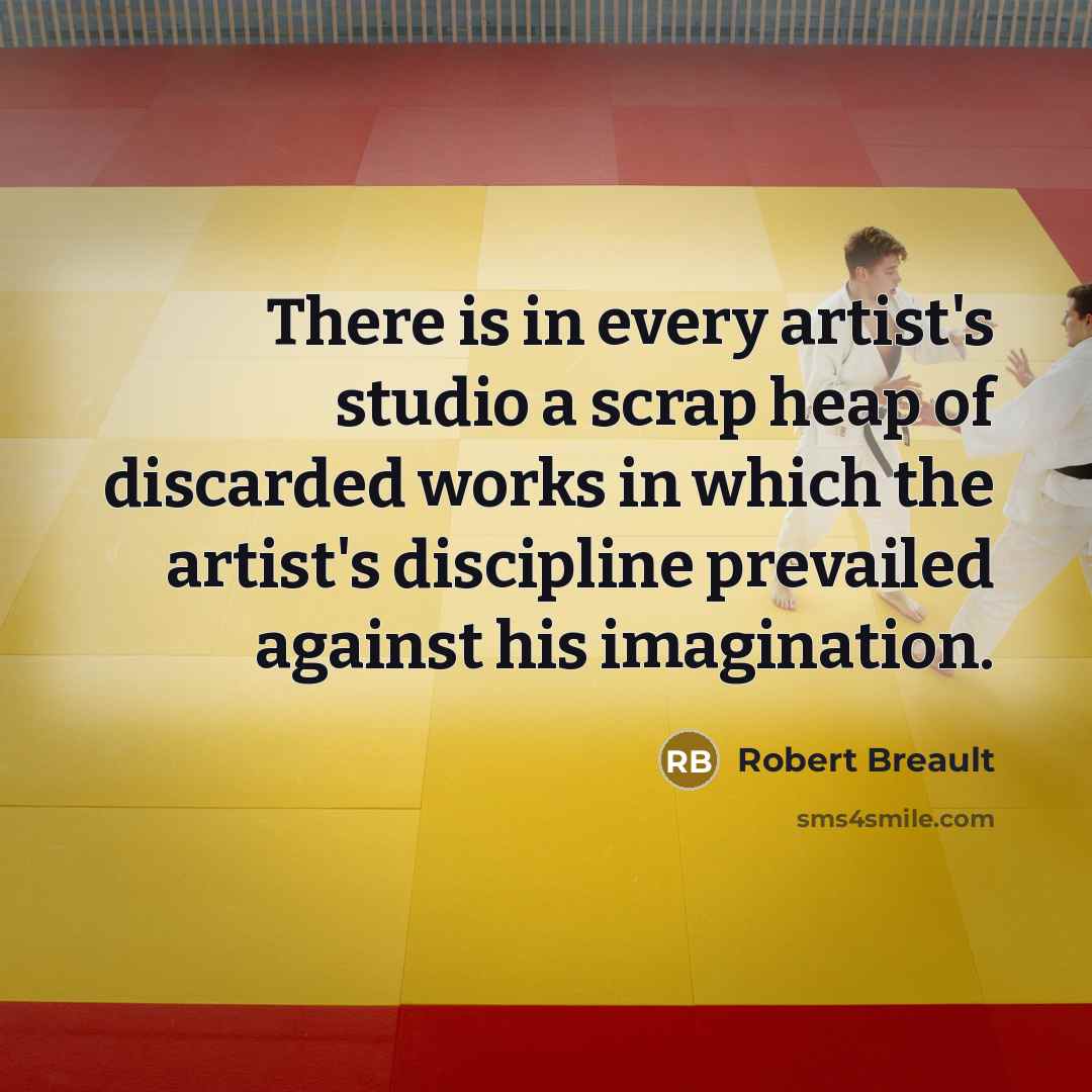 “There is in every artist's studio a scrap heap of…” quote by Robert Breault