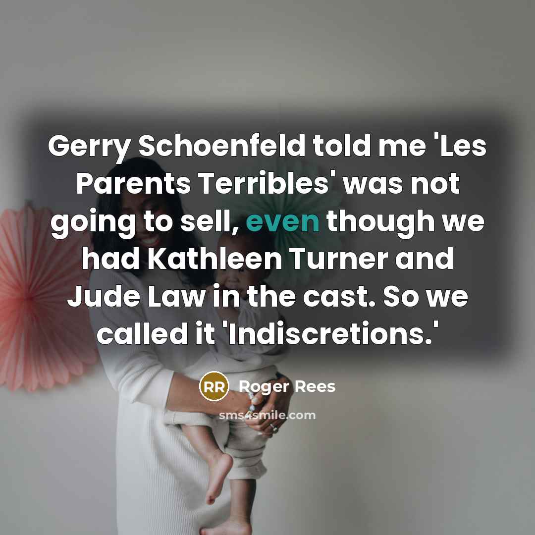 “Gerry Schoenfeld told me 'Les Parents Terribles' was not going…” quote by Roger Rees