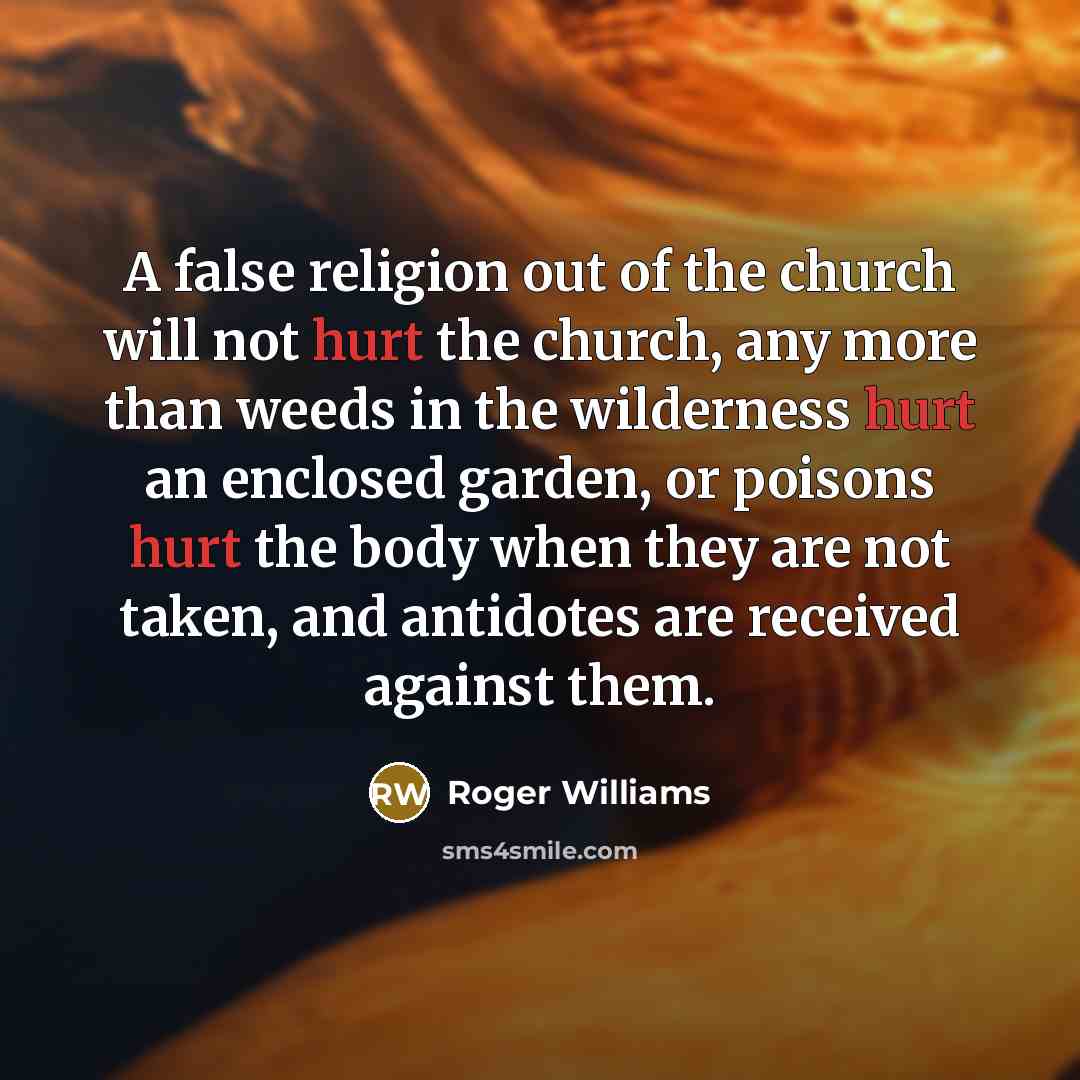 “A false religion out of the church will not hurt…” quote by Roger Williams