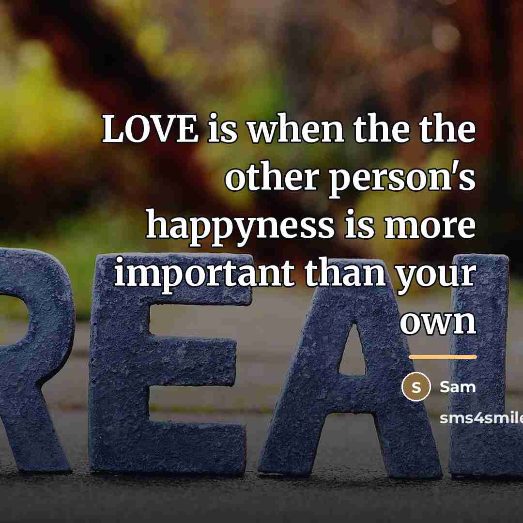 “LOVE is when the the other person's happyness is more…” quote by Sam