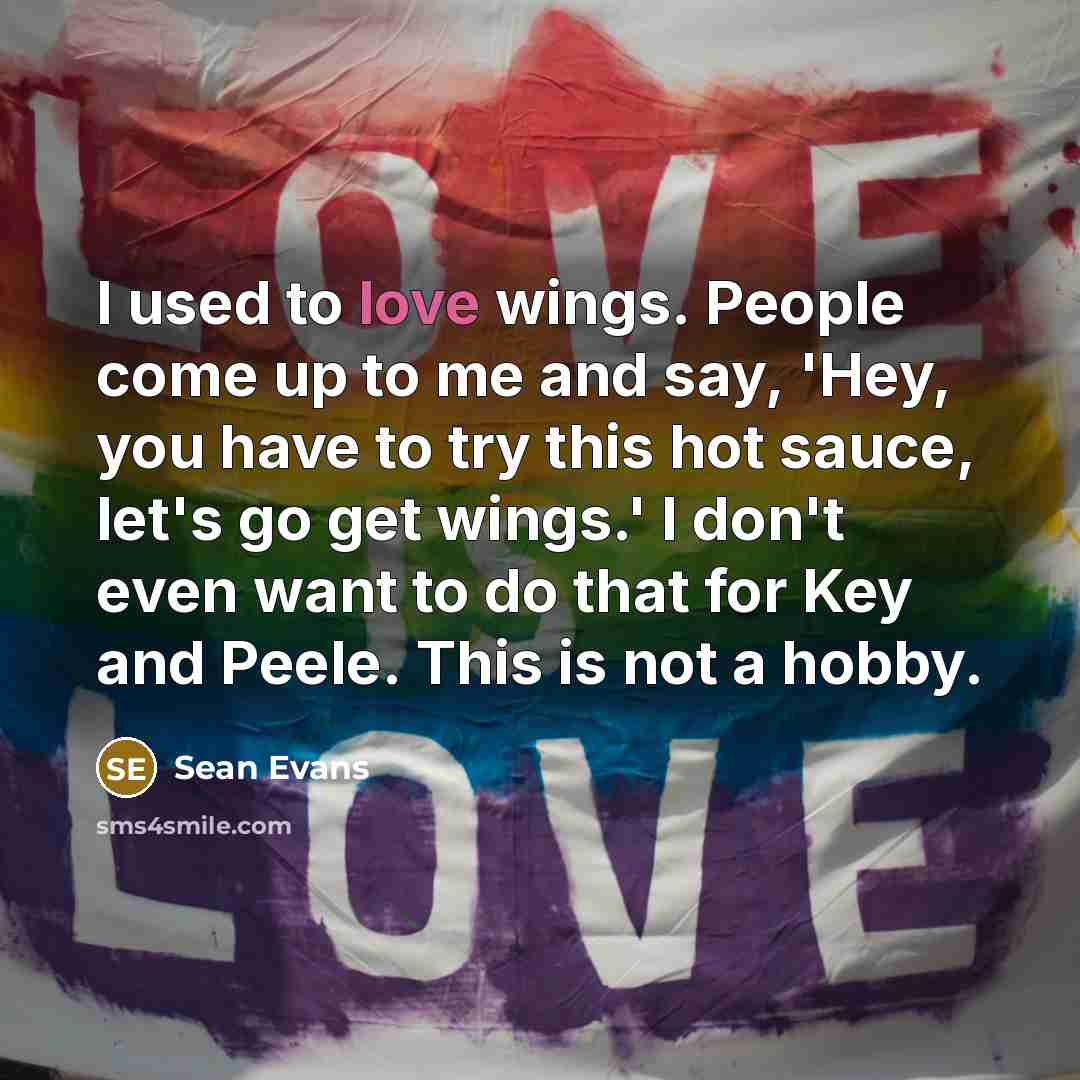 “I used to love wings. People come up to me…” quote by Sean Evans