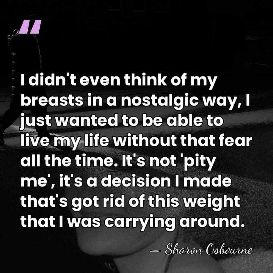 I didn't even think of my breasts in a nostalgic way, I&hellip; - Sharon Osbourne