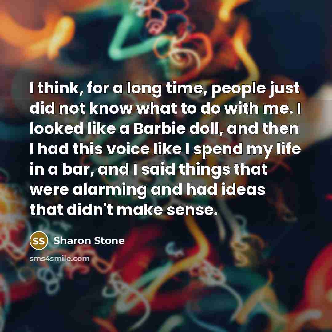 “I think, for a long time, people just did not…” quote by Sharon Stone