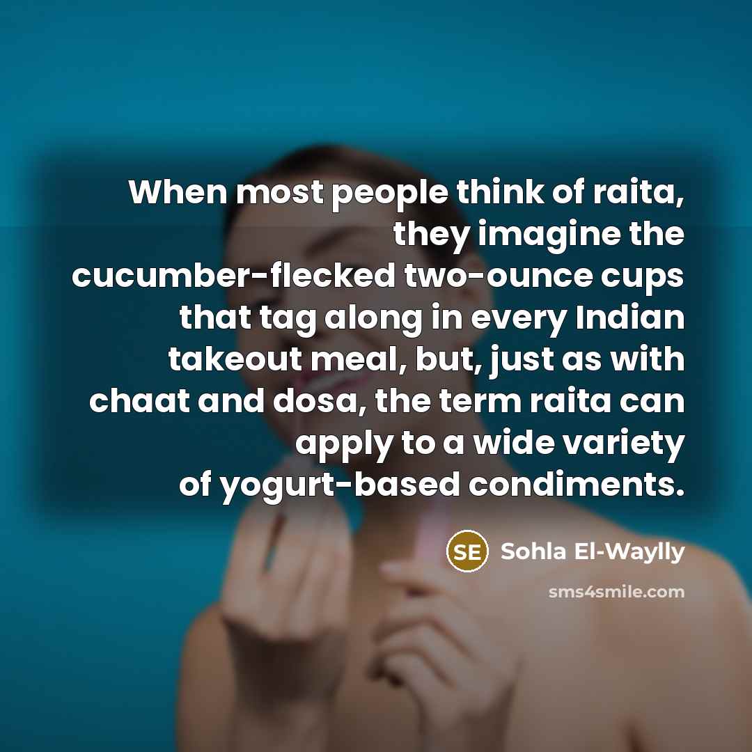 “When most people think of raita, they imagine the cucumber-flecked…” quote by Sohla El-Waylly