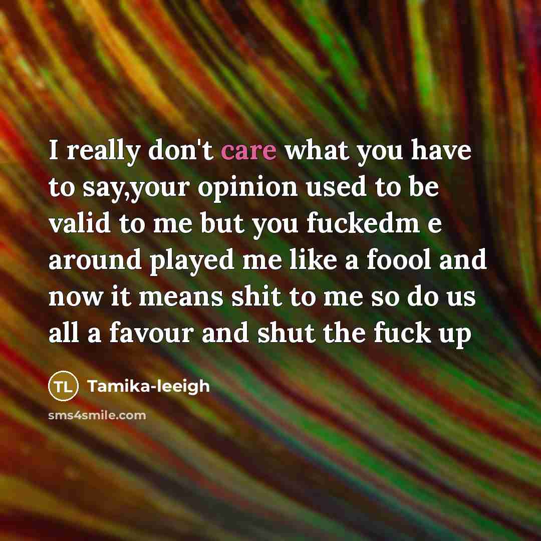 “I really don't care what you have to say,your opinion…” quote by Tamika-leeigh