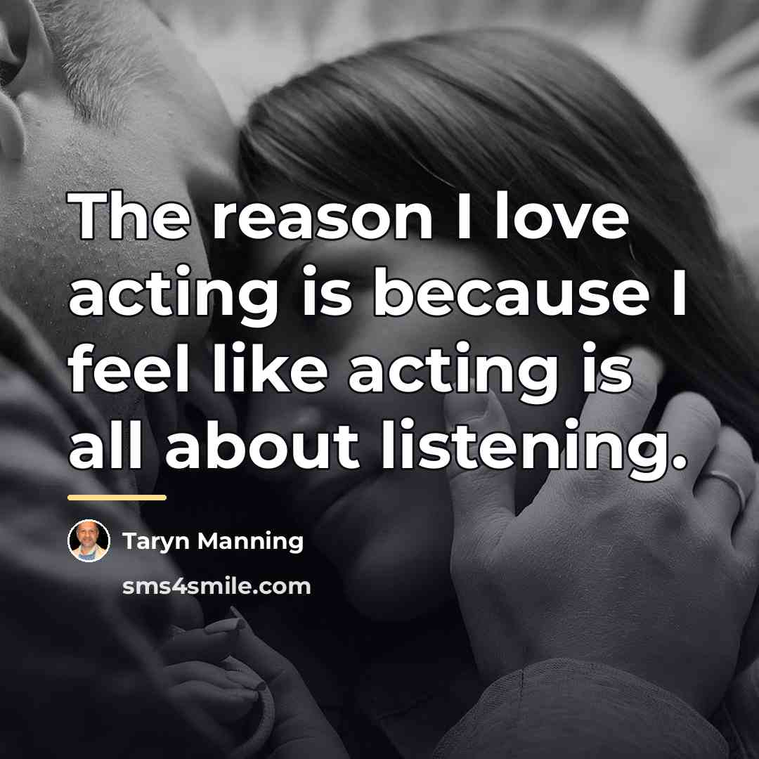 “The reason I love acting is because I feel like…” quote by Taryn Manning