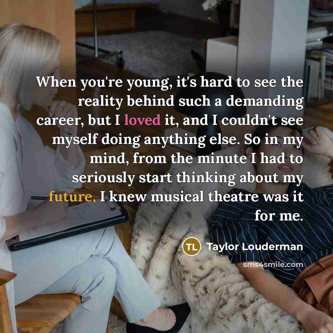 “When you're young, it's hard to see the reality behind…” quote by Taylor Louderman