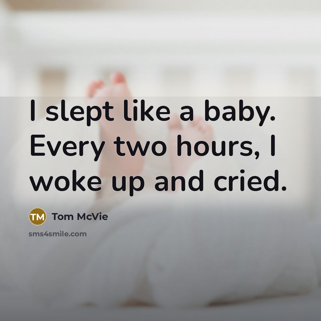 “I slept like a baby. Every two hours, I woke…” quote by Tom McVie