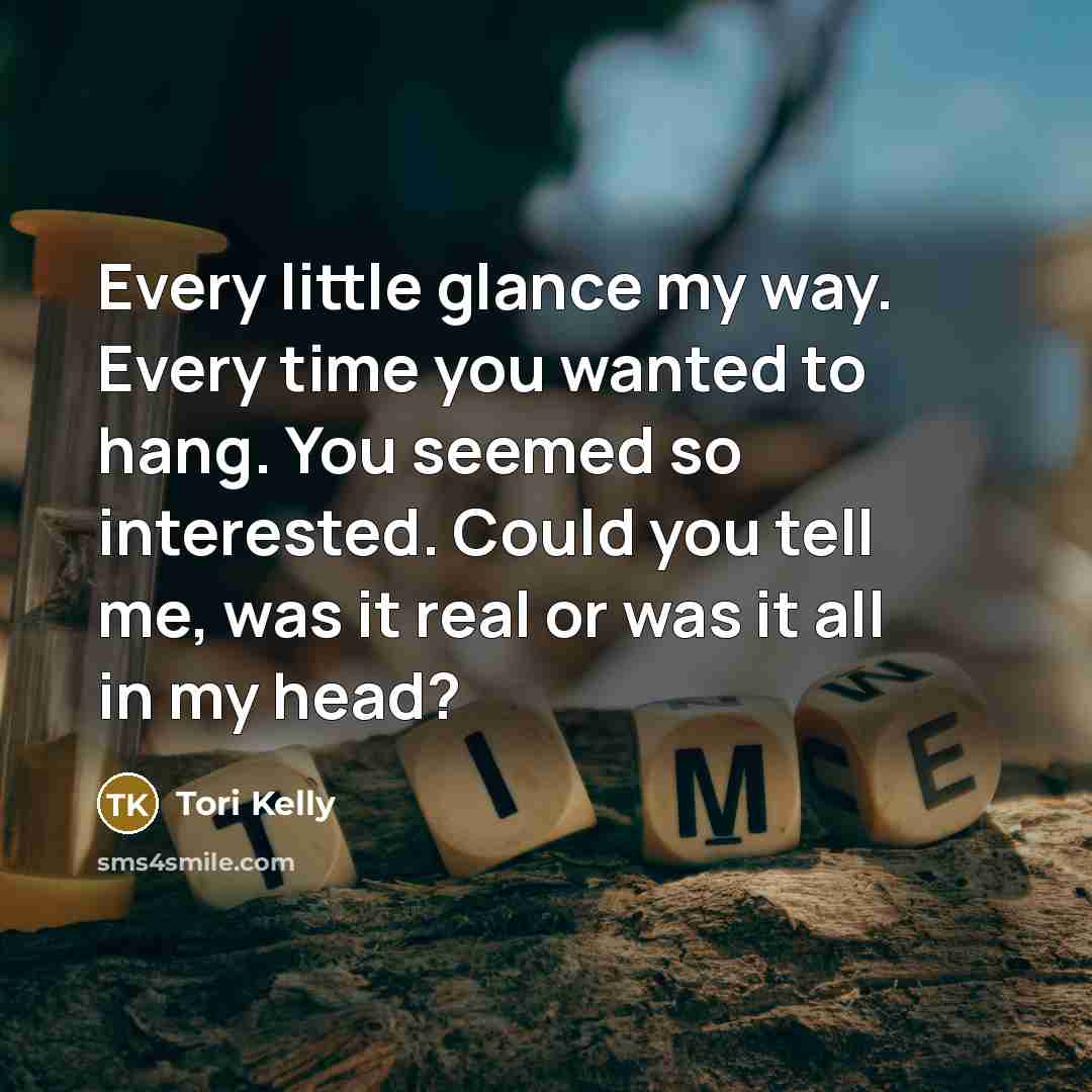 “Every little glance my way. Every time you wanted to…” quote by Tori Kelly