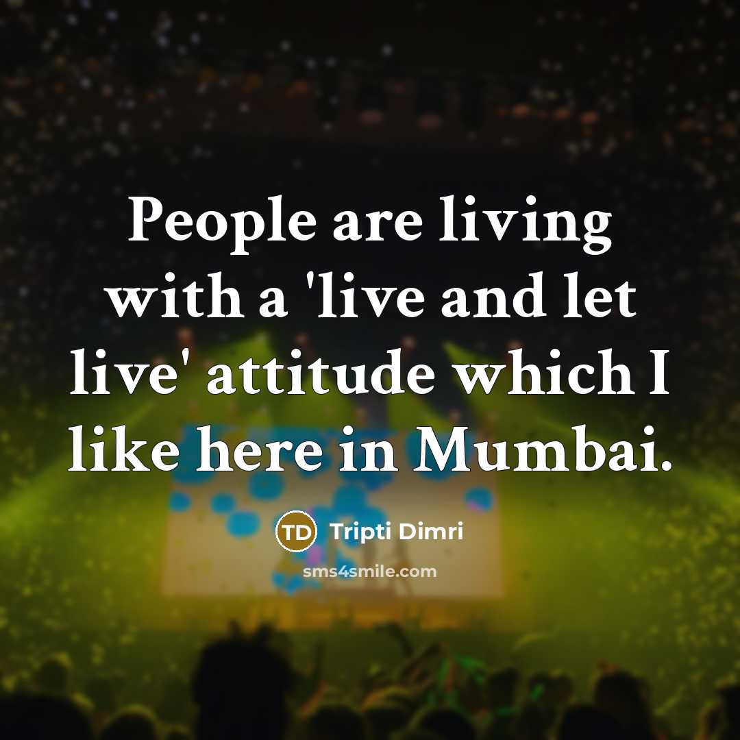 “People are living with a 'live and let live' attitude…” quote by Tripti Dimri