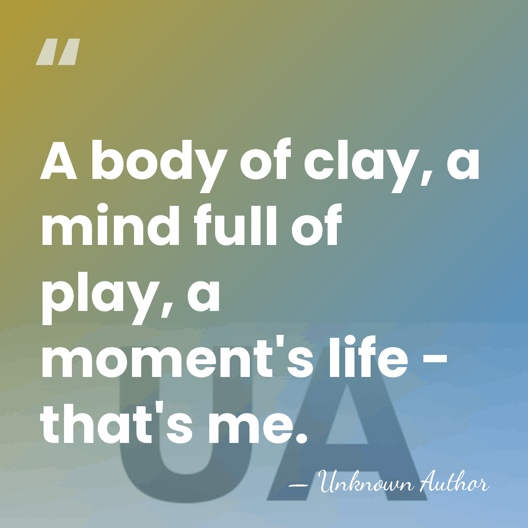A body of clay, a mind full of play, a moment's life&hellip; - Harivanshrai Bachchan