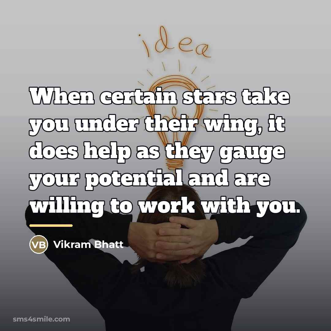 “When certain stars take you under their wing, it does…” quote by Vikram Bhatt