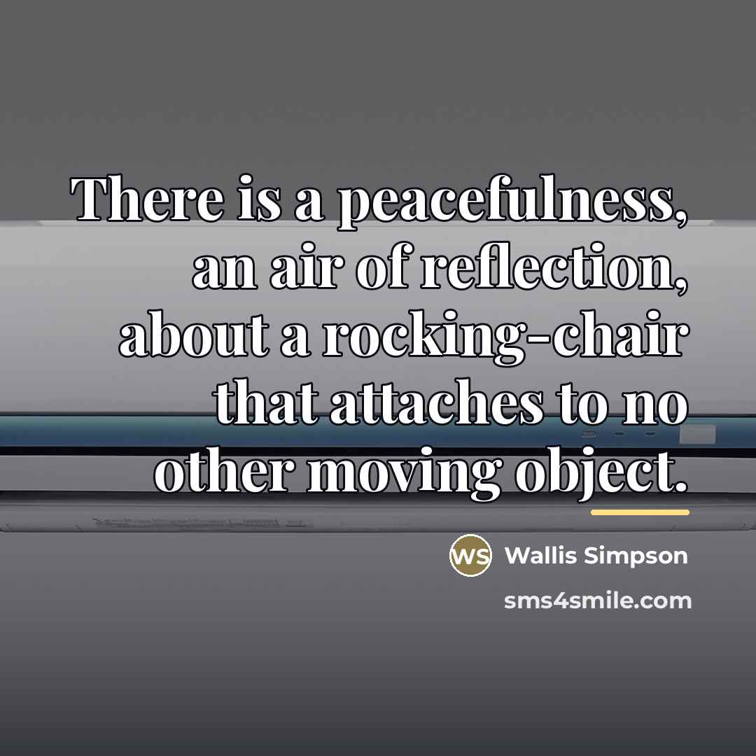 “There is a peacefulness, an air of reflection, about a…” quote by Wallis Simpson