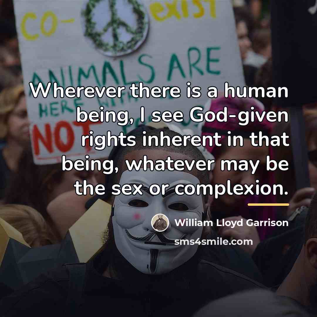 “Wherever there is a human being, I see God-given rights…” quote by William Lloyd Garrison