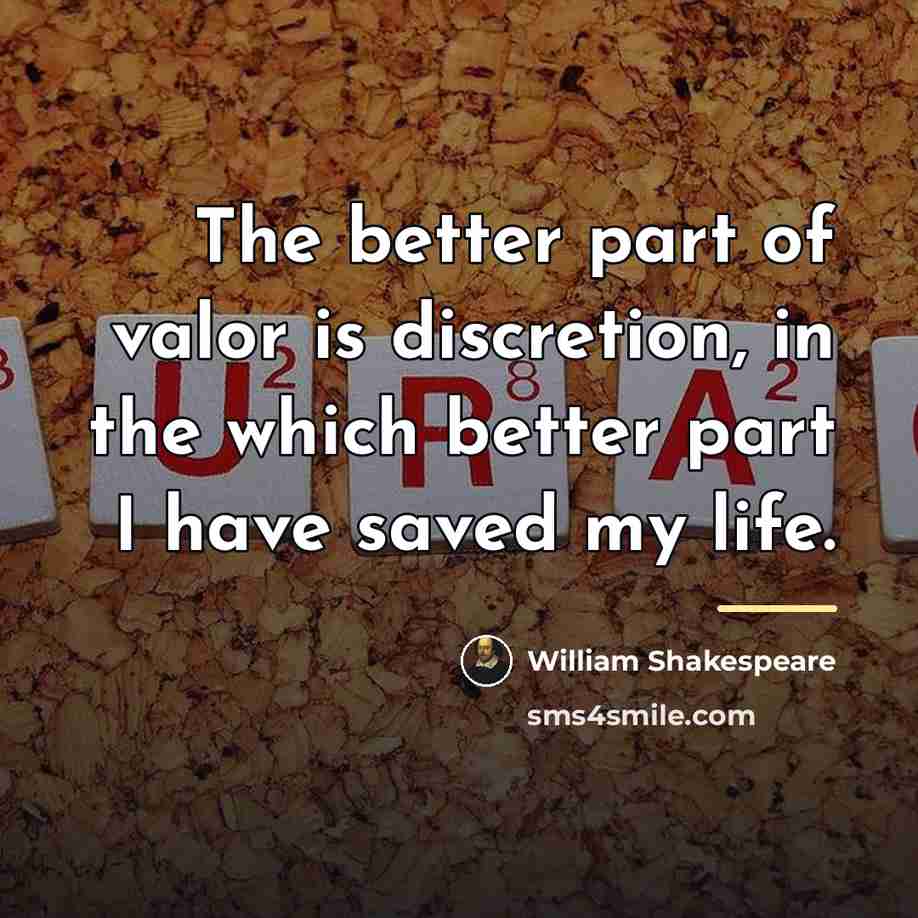 “The better part of valor is discretion, in the which…” quote by William Shakespeare