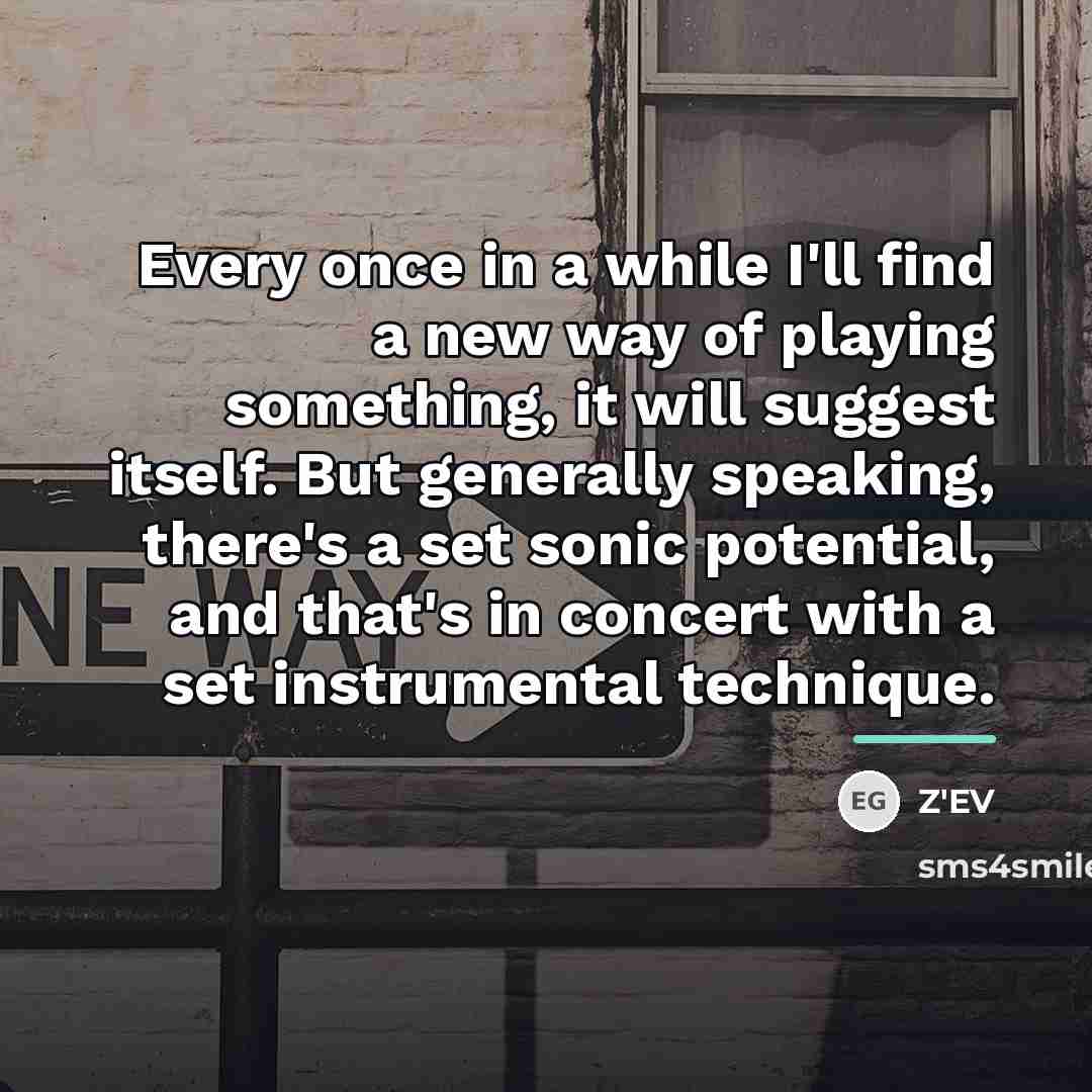 “Every once in a while I'll find a new way…” quote by Z'EV