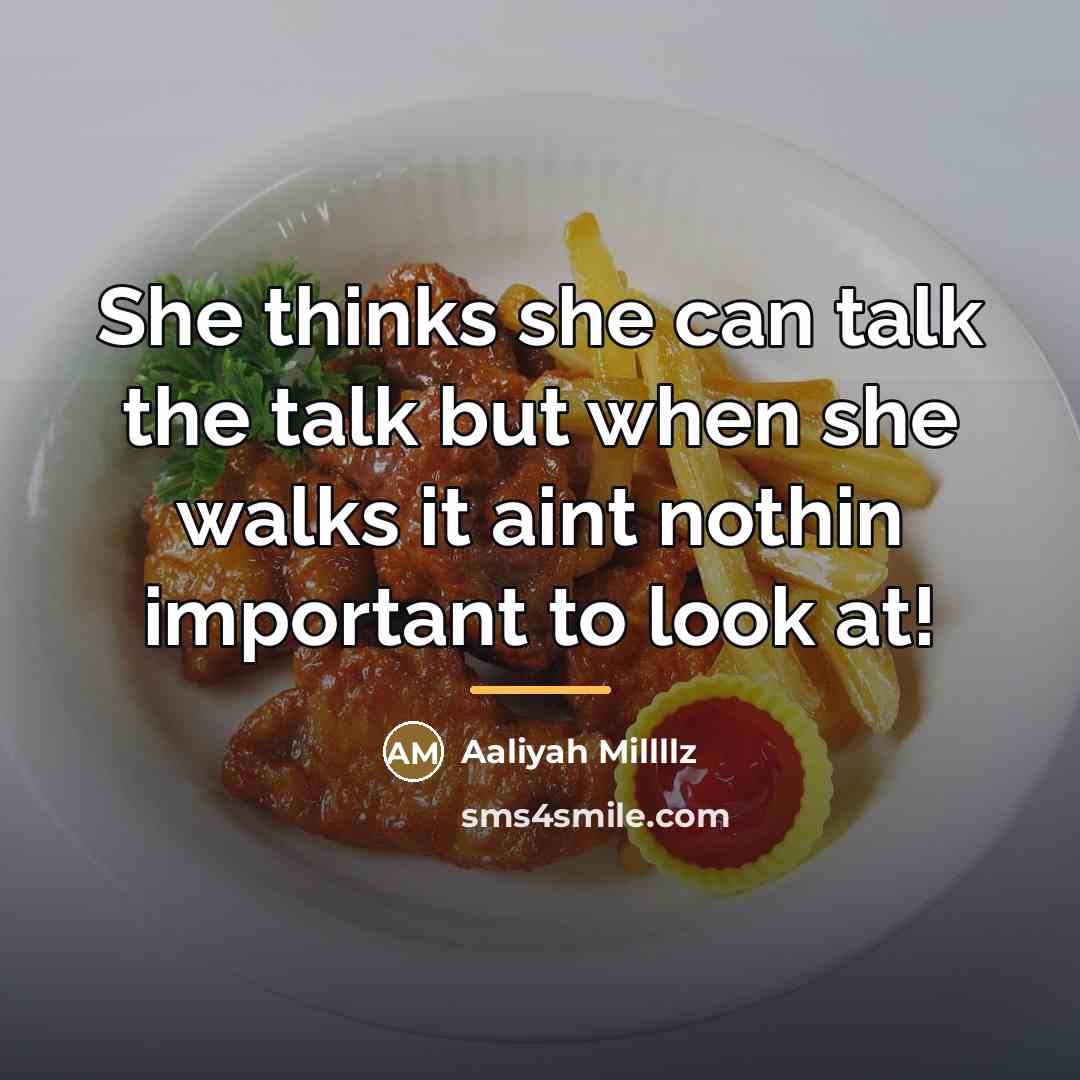 “She thinks she can talk the talk but when she…” quote by Aaliyah Millllz