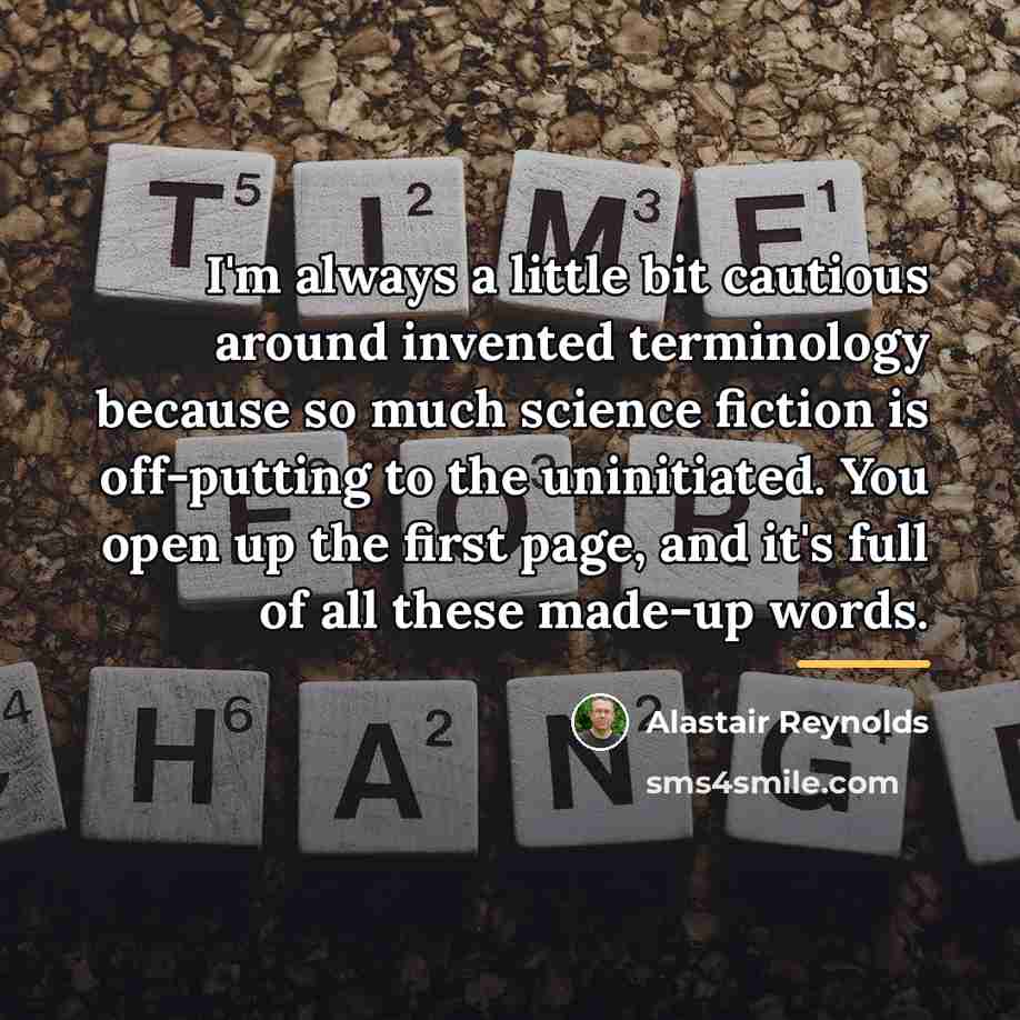 “I'm always a little bit cautious around invented terminology because…” quote by Alastair Reynolds
